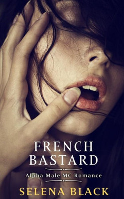 French Bastard: Alpha Male Mc Romance
