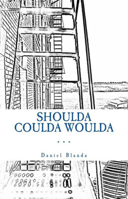 Shoulda Coulda Woulda: A Story