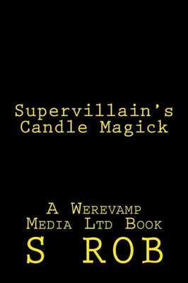 Supervillain'S Candle Magick