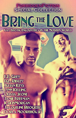 Bring The Love: Gay Erotic Encounters In The Modern World
