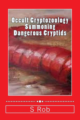 Occult Cryptozoology Summoning Dangerous Cryptids