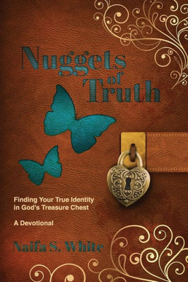 Nuggets Of Truth:: Finding Your True Identity In God'S Treasure Chest