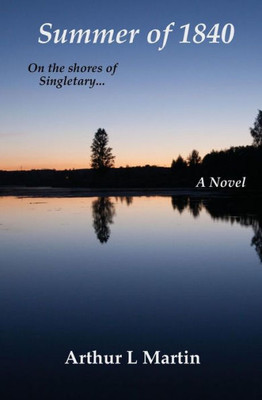 Summer Of 1840: On The Shores Of Singletary...