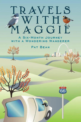 Travels With Maggie: A Six-Month Journey With A Wondering Wanderer