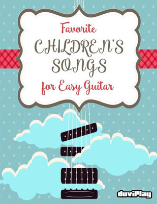 Favorite Children'S Songs For Easy Guitar