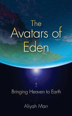 The Avatars Of Eden: Bringing Heaven To Earth