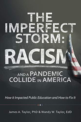 The Imperfect Storm: Racism and a Pandemic Collide in America: How It Impacted Public Education and How to Fix It - Paperback