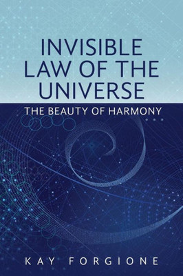 Invisible Law Of The Universe: The Beauty Of Harmony