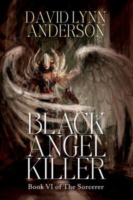 Black Angel Killer: Book Vi Of The Sorcerer