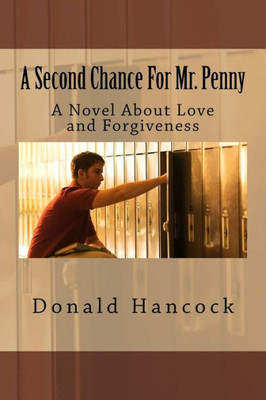 A Second Chance For Mr. Penny: A Novel About Love And Forgiveness