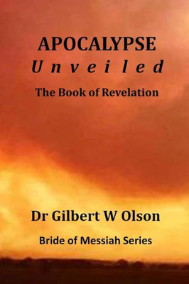 Apocalypse Unveiled: The Book Of Revelation (Bride Of Mession)