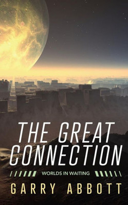 The Great Connection: Worlds In Waiting