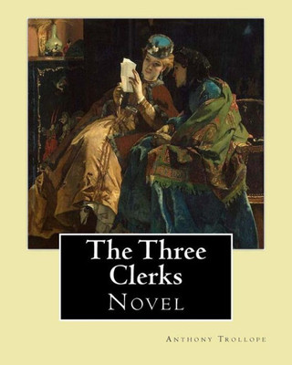 The Three Clerks. By: Anthony Trollope: Novel