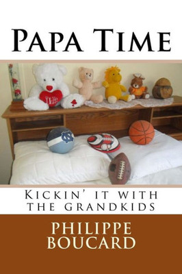 Papa Time: Kickin' It With The Grandkids