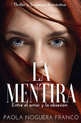 La Mentira: Entre El Amor Y La Obsesión (Spanish Edition)