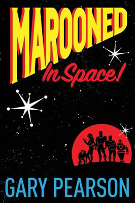 Marooned In Space! (The Marooned In Space Series)