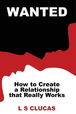 Wanted: How To Create A Relationship That Really Works