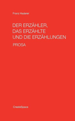 Der Erzaehler, Das Erzaehlte Und Die Erzaehlungen: Prosa (German Edition)