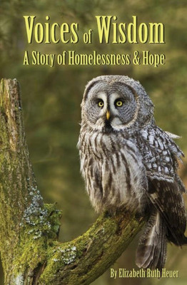 Voices Of Wisdom: A Story Of Homelessness & Hope