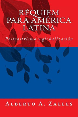 Requiem Para America Latina: Postcastrismo Y Globalización (Spanish Edition)