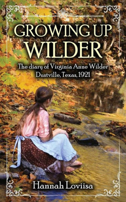 Growing Up Wilder: The Diary Of Virginia Anne Wilder