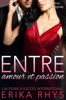 Entre Amour Et Passion: L'Intégrale (French Edition)