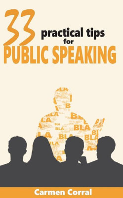 33 Practical Tips For Public Speaking (Productivity, Communication And Leadership Skills)