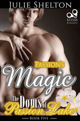 Passion'S Magic (The Doms Of Passion Lake)