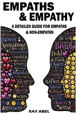 Empaths: A Detailed Guide For Empaths And Non-Empaths On Everything Related To Empath Life & Empathy