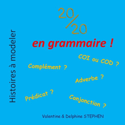 20/20 En Grammaire ! (Histoires À Modeler) (French Edition)