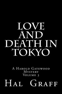 Love And Death In Tokyo (Harold Gatewood Mystery)