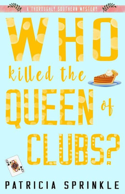 Who Killed The Queen Of Clubs (A Thoroughly Southern Mystery)