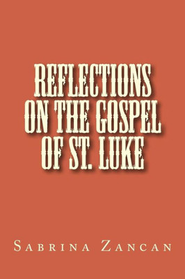 Reflections On The Gospel Of St. Luke