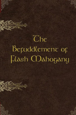 The Befuddlement Of Flash Mahogany