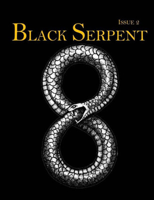Black Serpent Magazine - Issue 2 Black Serpent Magazine - Issue 2