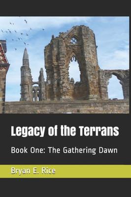 Legacy Of The Terrans: Book One: The Gathering Dawn