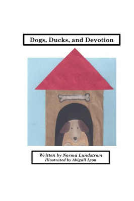 Dogs, Ducks, And Devotion