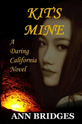 Kit'S Mine (A Daring California Novel)