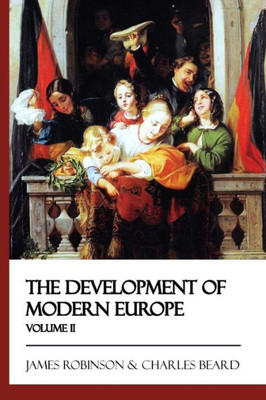 The Development Of Modern Europe - Volume Ii