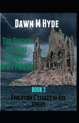 The Enemy Of Thine Enemy...Is My Friend: Evolution & The Legacy Of Ash Series Book 2 (The Legacy & Evolution Of Ash)