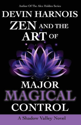 Zen And The Art Of Major Magical Control (Shadow Valley)
