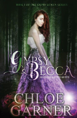 Gypsy Becca: Death Of A Gypsy Queen (Volume 1)