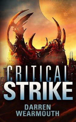 Critical Strike (The Invasion Trilogy) (Volume 3)
