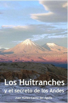 Los Huitranches Y El Secreto De Los Andes (Spanish Edition)