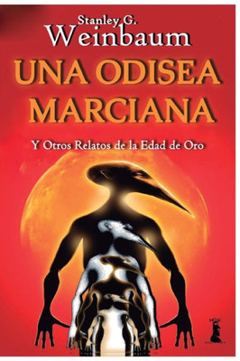 Una Odisea Marciana: Y Otros Relatos De La Edad De Oro (Spanish Edition)