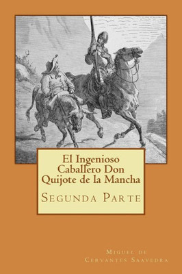 Segunda Parte Del Ingenioso Caballero Don Quijote De La Mancha (Spanish) Edition (Spanish Edition)