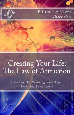Creating Your Life: The Law Of Attraction
