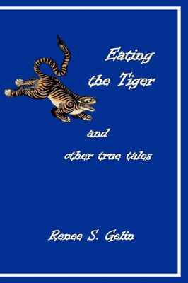 Eating The Tiger: And Other True Tales