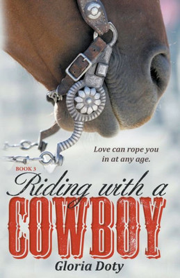 Riding With A Cowboy: Love Can Rope You In At Any Age (Magnolia)