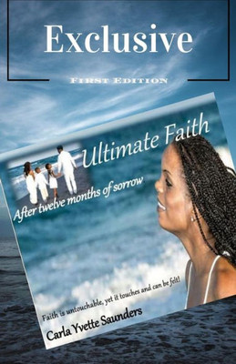 Ultimate Faith After Twelve Months Of Sorrow: After Twelve Months Of Sorrow